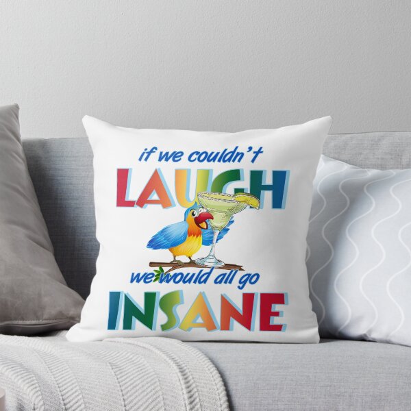 Item preview, If we couldn't laugh, we would all go insane. designed and sold by ParrotHeadSwag.