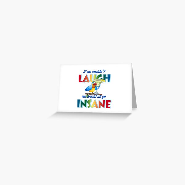 Item preview, If we couldn't laugh, we would all go insane. designed and sold by ParrotHeadSwag.