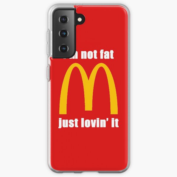 McDonald's I'm not fat just lovin' it Samsung Galaxy Soft Case