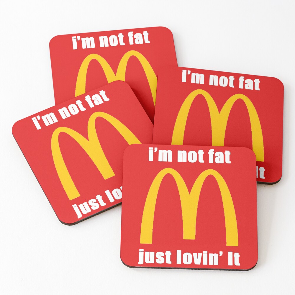 Mcdonald S I M Not Fat Just Lovin It Coasters Set Of 4 By Ngyixuan06 Redbubble