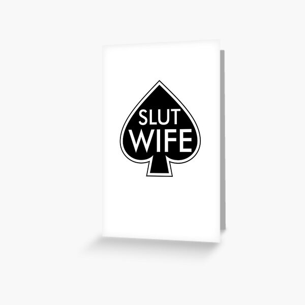 SPADES SLUT WIFE Greeting Card