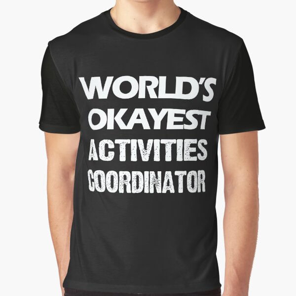 World's Okayest Activities Coordinator T-Shirt Graphic T-Shirt