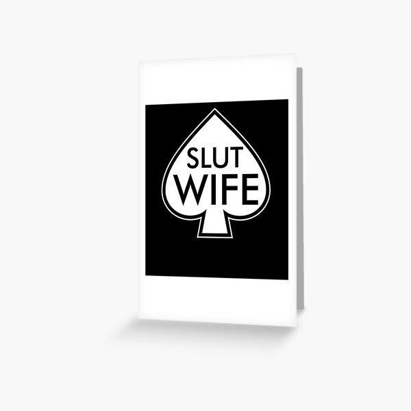 SPADES SLUT WIFE WHITE Greeting Card
