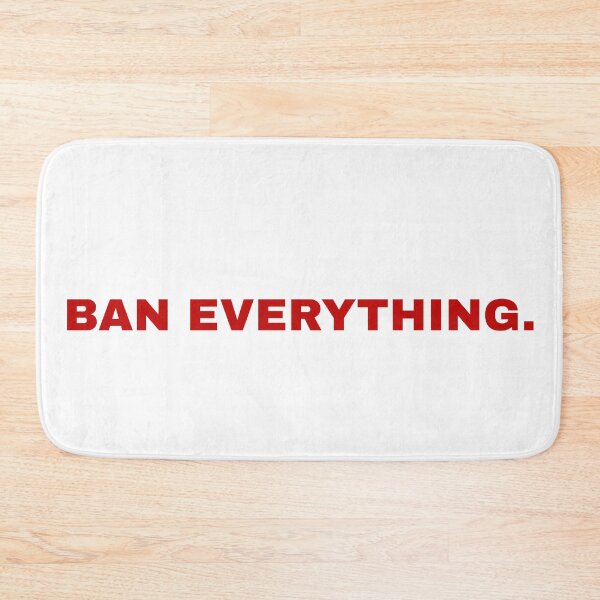 Item preview, ban everything. designed and sold by Val Goretsky.