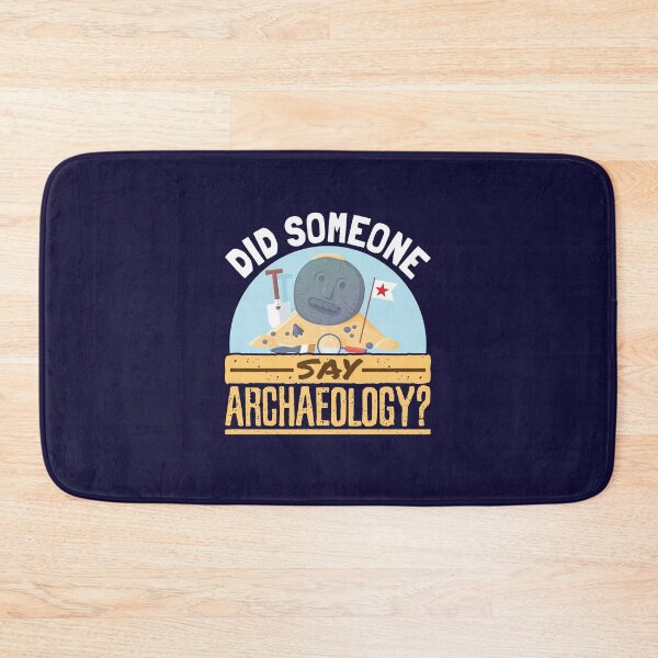 Item preview, Did Someone Say Archaeology designed and sold by jaygo.