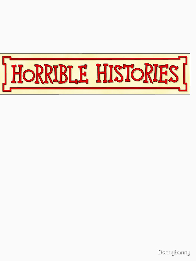 Horrible Histories! by Donnybanny