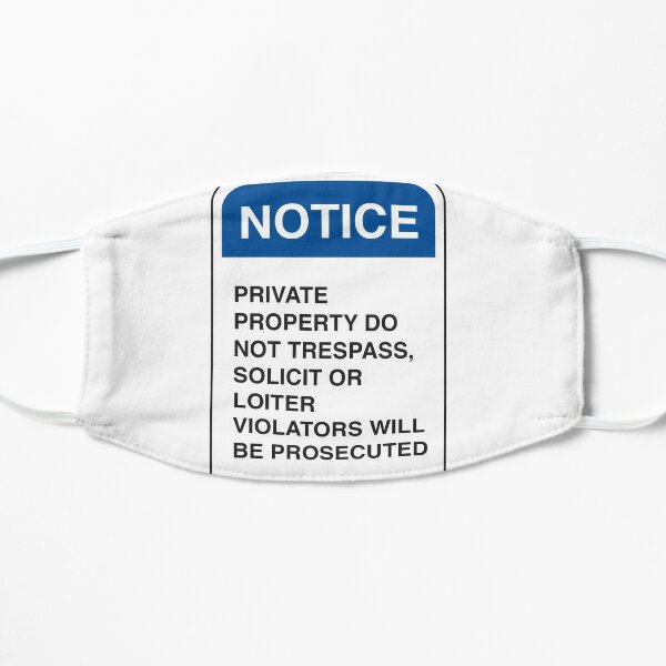 Notice: Private Property. Do not trespass, solicit, or loiter. Violators will be prosecuted Mask