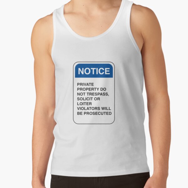 Notice: Private Property. Do not trespass, solicit, or loiter. Violators will be prosecuted Tank Top