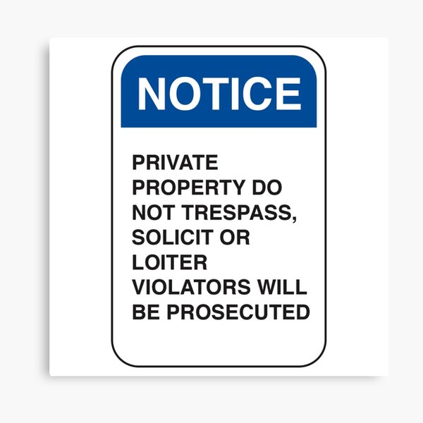 Notice: Private Property. Do not trespass, solicit, or loiter. Violators will be prosecuted Canvas Print