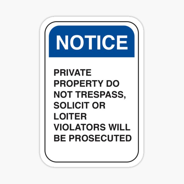 Notice: Private Property. Do not trespass, solicit, or loiter. Violators will be prosecuted Sticker