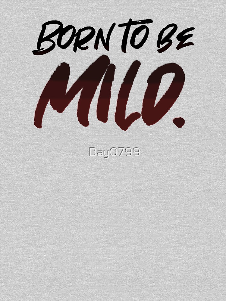 Born To Be Mild - Pop Culture Design by Bay0799