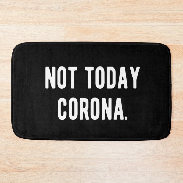 Item preview, Not Today Corona designed and sold by CatMonkStudios.