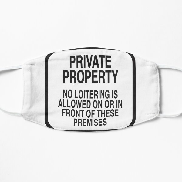 PRIVATE PROPERTY NO LOITERING (WHITE) Flat Mask