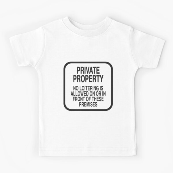 PRIVATE PROPERTY NO LOITERING (WHITE) Kids T-Shirt