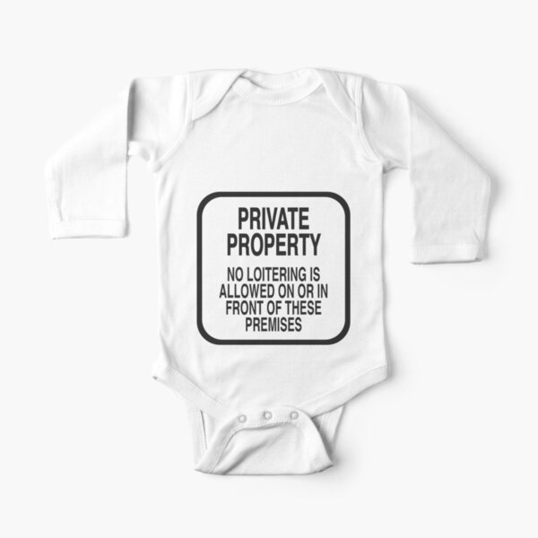 PRIVATE PROPERTY NO LOITERING (WHITE) Long Sleeve Baby One-Piece