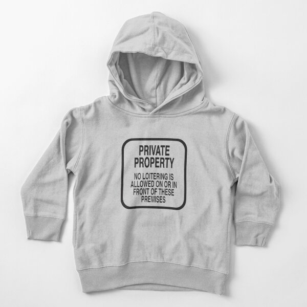 PRIVATE PROPERTY NO LOITERING (WHITE) Toddler Pullover Hoodie