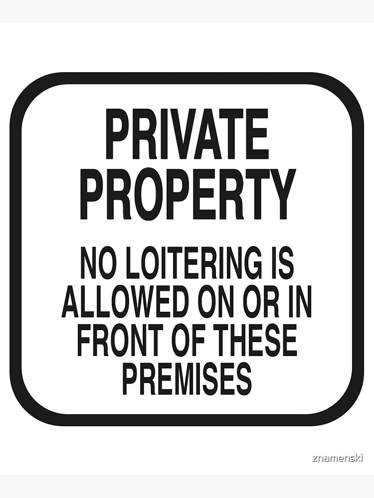 PRIVATE PROPERTY NO LOITERING (WHITE) by znamenski