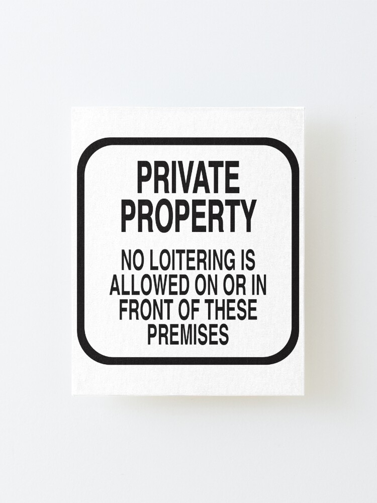 Alternate view of PRIVATE PROPERTY NO LOITERING (WHITE) Mounted Print