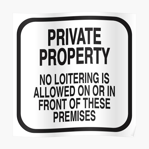 PRIVATE PROPERTY NO LOITERING (WHITE) Poster