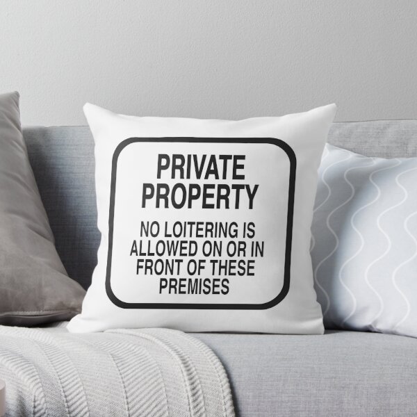 PRIVATE PROPERTY NO LOITERING (WHITE) Throw Pillow