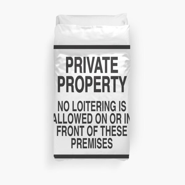 PRIVATE PROPERTY NO LOITERING (WHITE) Duvet Cover