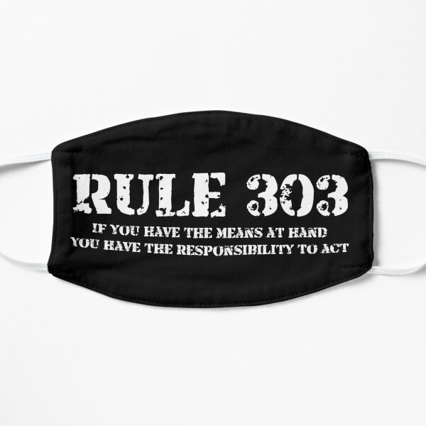Rule 303 If You Have The Means At Hand... Flat Mask