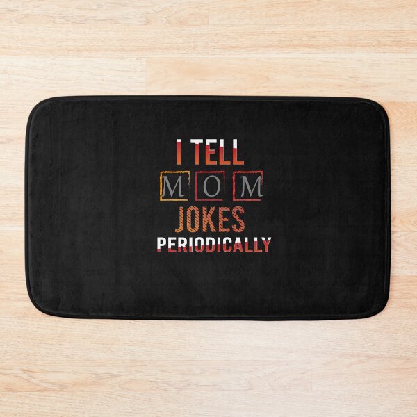 Item preview, Cool Science MOM Joke: I Tell mom Jokes Periodically T-SHIRT - MOMS  -I Tell MOMS Jokes Periodically designed and sold by BADRfaris1.
