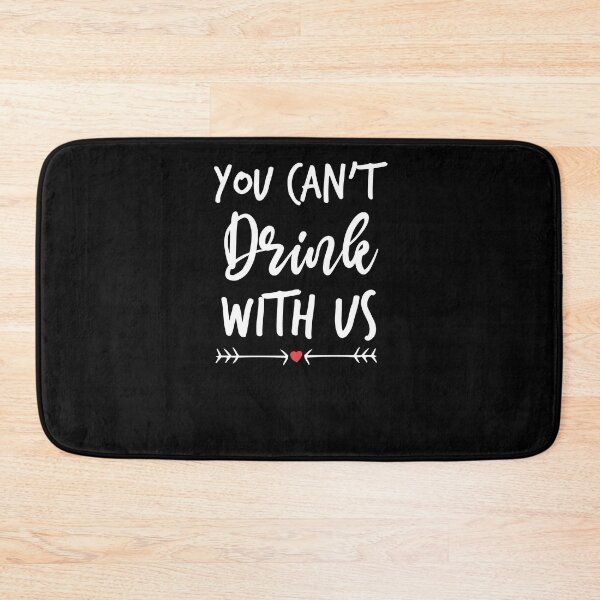 Item preview, You Can't Drink With Us - Funny Drinking Squad designed and sold by Noussairox.
