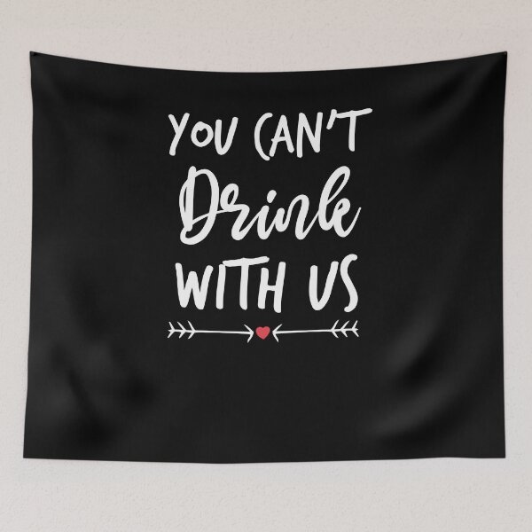 Item preview, You Can't Drink With Us - Funny Drinking Squad designed and sold by Noussairox.