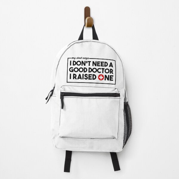 Item preview, My dad says I don't need a good doctor i raised one. Doctor gift designed and sold by T-Shares Shop.