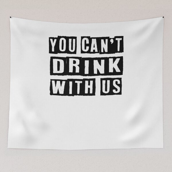 Item preview, You Can't Drink With Us - Funny Drinking Squad designed and sold by Noussairox.