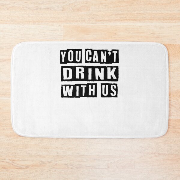 Item preview, You Can't Drink With Us - Funny Drinking Squad designed and sold by Noussairox.