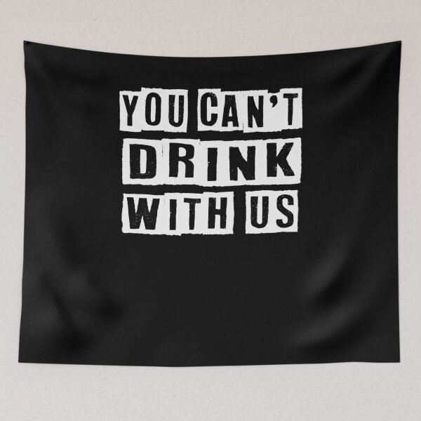 Item preview, You Can't Drink With Us - Funny Drinking Squad designed and sold by Noussairox.