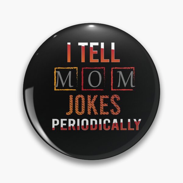 Item preview, Cool Science MOM Joke: I Tell mom Jokes Periodically T-SHIRT - MOMS  -I Tell MOMS Jokes Periodically designed and sold by BADRfaris1.