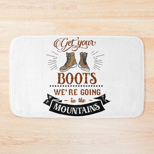 Item preview, GET YOUR BOOTS WE'RE GOING IN THE MOUNTAINS designed and sold by OzyManDiaS90.