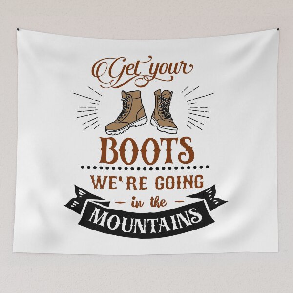 Item preview, GET YOUR BOOTS WE'RE GOING IN THE MOUNTAINS designed and sold by OzyManDiaS90.
