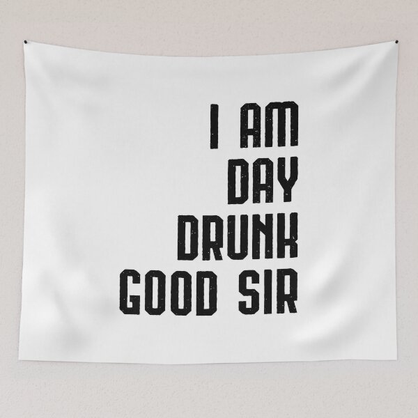 Item preview, I Am Day Drunk Good Sir Drinking Team Gift designed and sold by haselshirt.