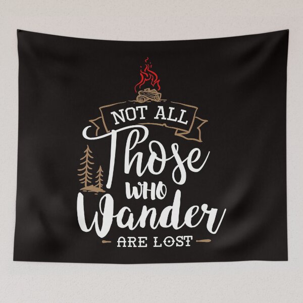Item preview, NOT ALL THOSE WHO WANDER ARE LOST designed and sold by OzyManDiaS90.