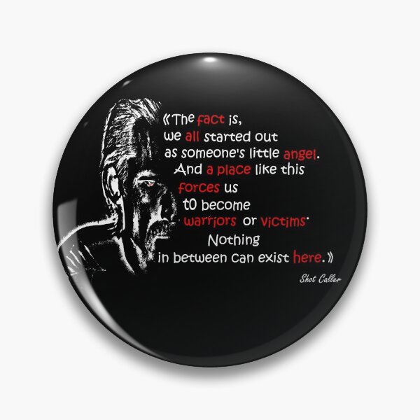 Item preview, warriors or victims. Nothing in between can exist here - Shot Caller. (2) designed and sold by Ismail Rizk.