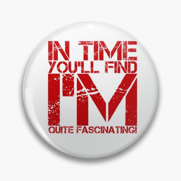 Item preview, In Time You'll Find I'm Quite Fascinating! designed and sold by OfferHeat.