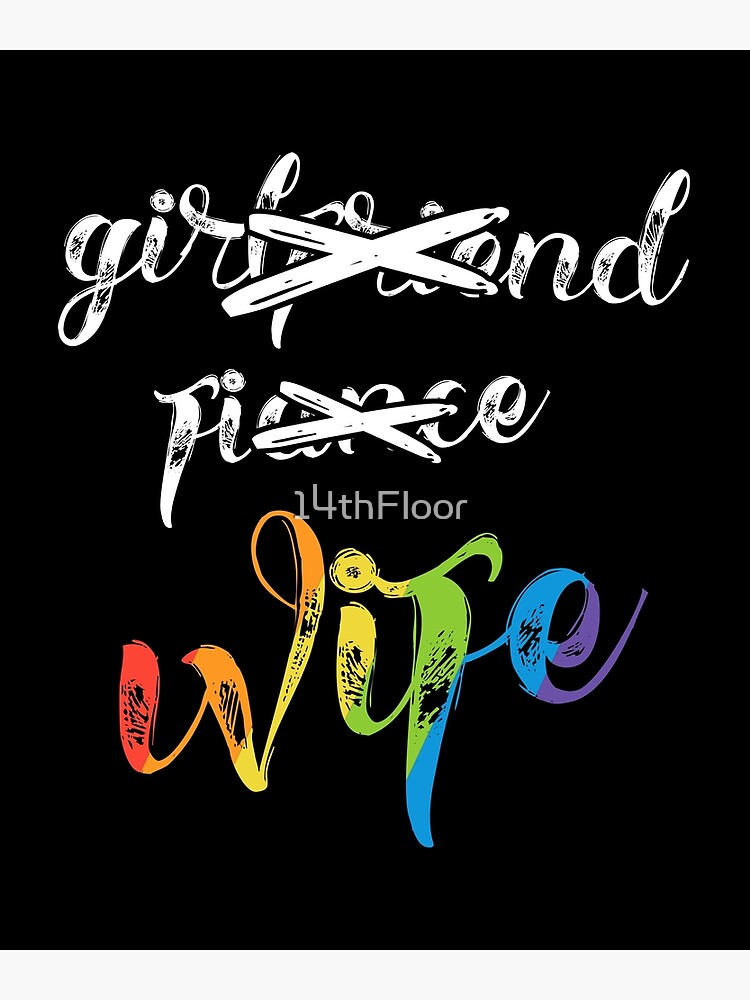 Girlfriend Fiance Wife Lesbian Pride Shirt Lgbt Wedding Poster By 14thfloor Redbubble 8279