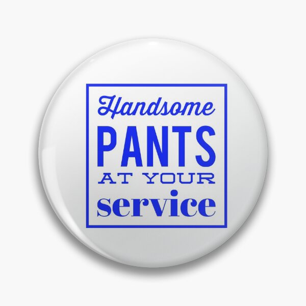Item preview, Handsome Pants At Your Service designed and sold by OfferHeat.
