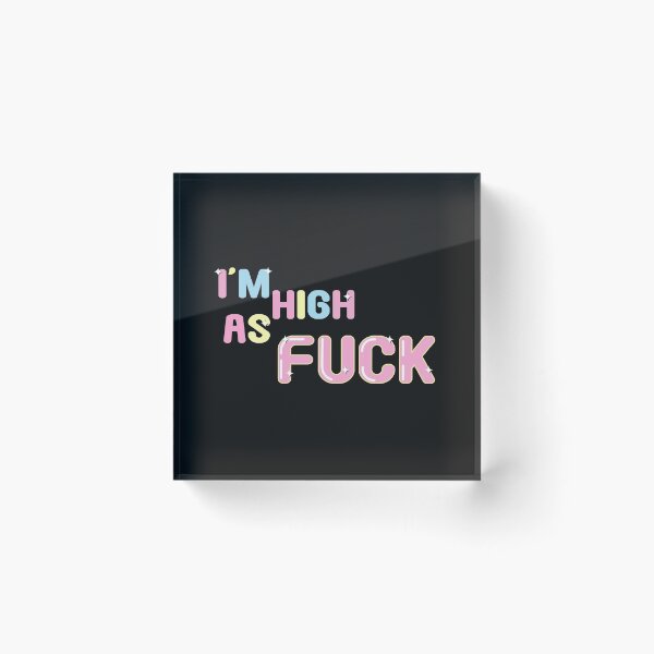 Item preview, I'm high as fuck  designed and sold by Migi-Desu.
