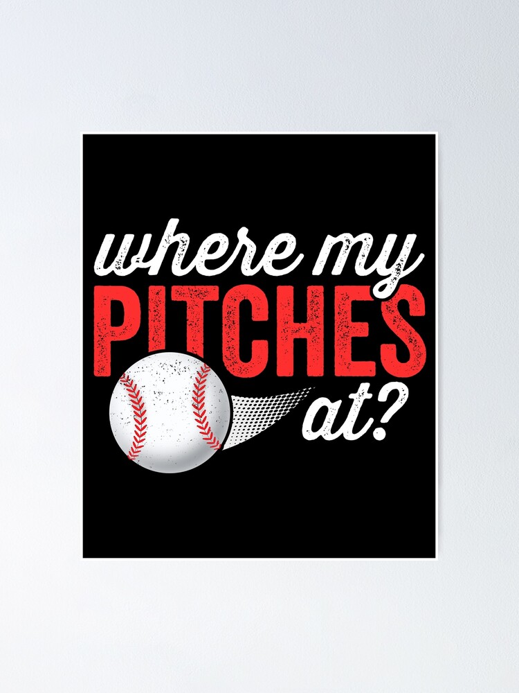 Where My Pitches At? T Shirt Funny Baseball Mom Dad Where My Pitches At? T Shirt Funny Baseball Mom Dad