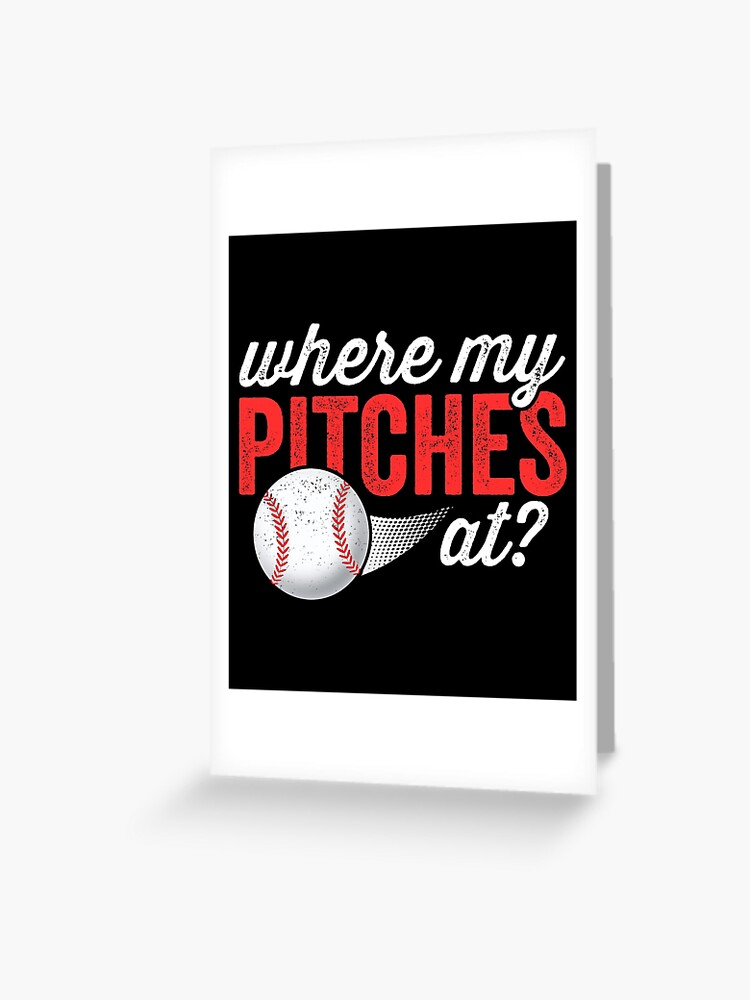 Where My Pitches At? T Shirt Funny Baseball Mom Dad Where My Pitches At? T Shirt Funny Baseball Mom Dad
