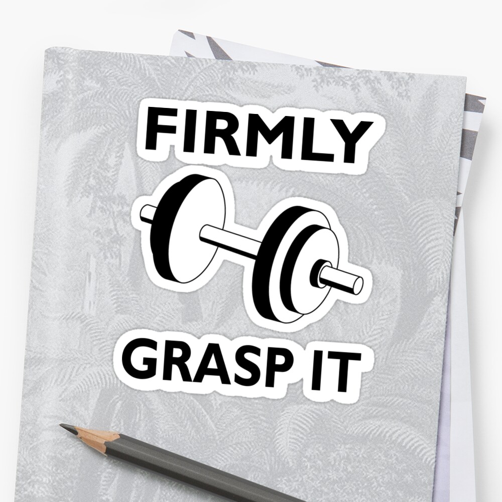 firmly-grasp-it-sticker-by-phantomrush-redbubble