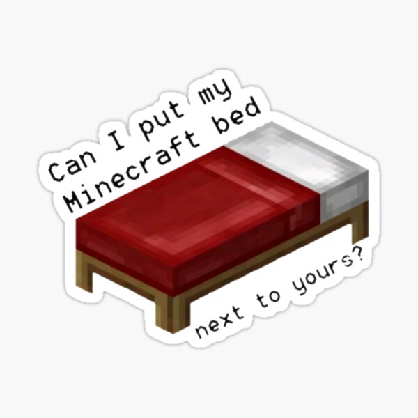 Can I Put My Minecraft Bed Next To Yours Sticker By Emohufflepuff Redbubble