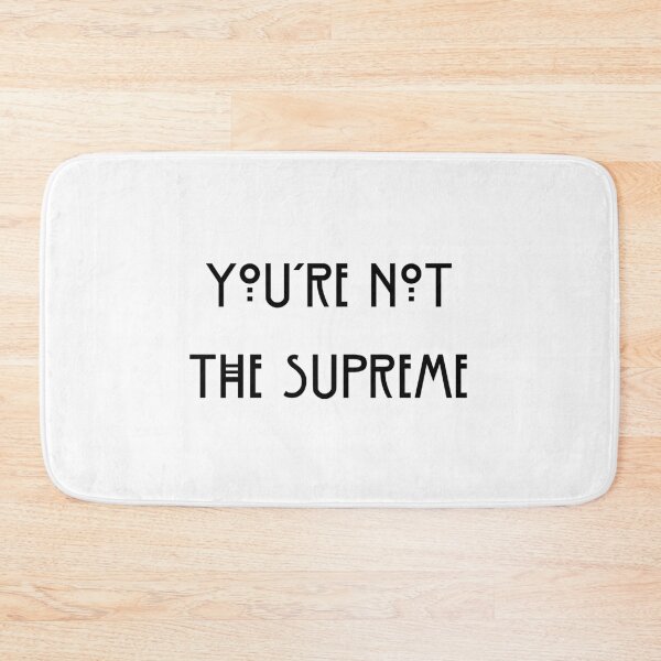 Item preview, You're not the Supreme designed and sold by angieanguk.