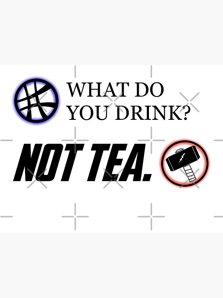 "Thor Mjolnir What Do You Drink? Not Tea Cool Avenger Fanart Quote" Art