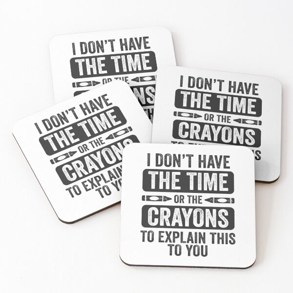 Item preview, Don’t Have Time Or Crayons to Explain Sarcasm Gift designed and sold by haselshirt.